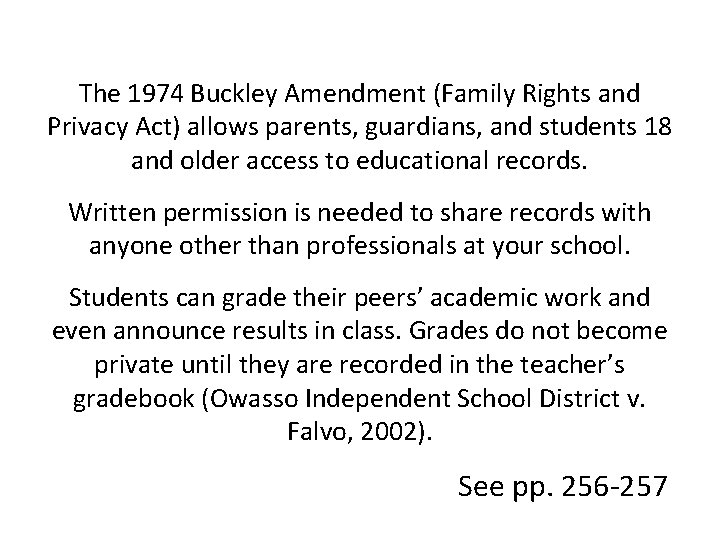 The 1974 Buckley Amendment (Family Rights and Privacy Act) allows parents, guardians, and students