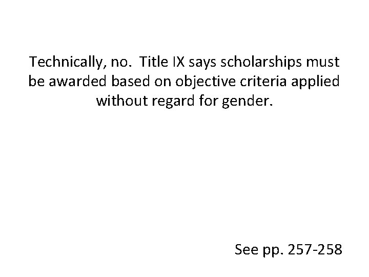 Technically, no. Title IX says scholarships must be awarded based on objective criteria applied