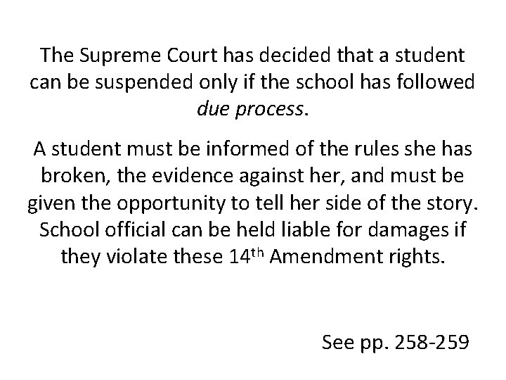 The Supreme Court has decided that a student can be suspended only if the