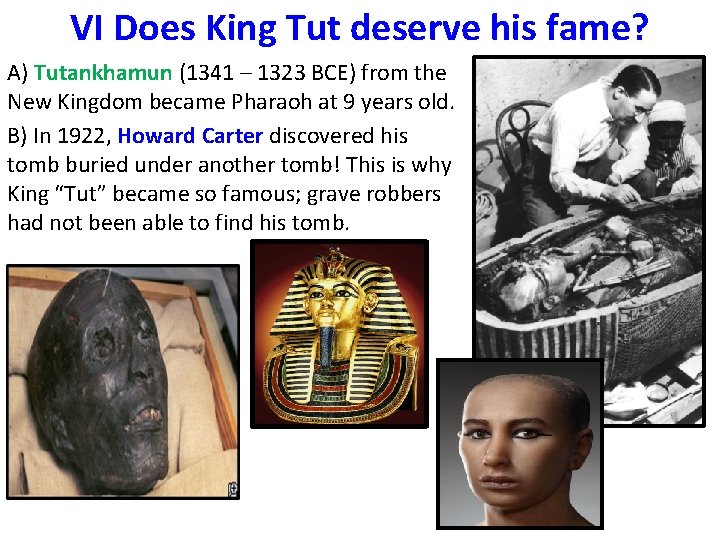 VI Does King Tut deserve his fame? A) Tutankhamun (1341 – 1323 BCE) from
