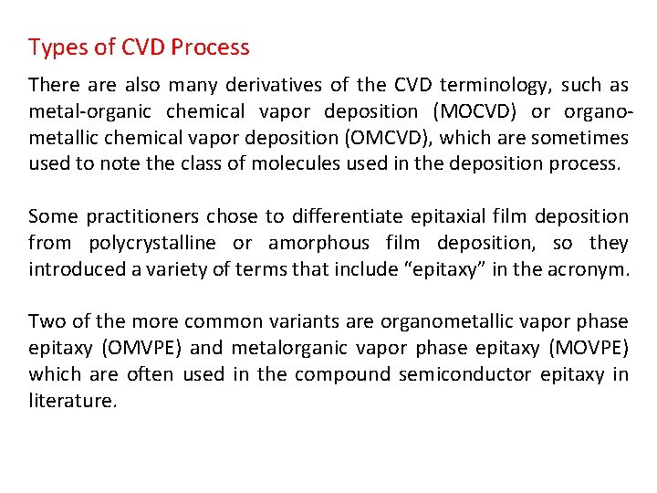 Types of CVD Process There also many derivatives of the CVD terminology, such as