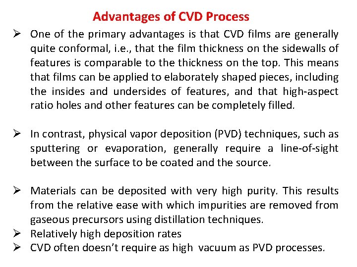 Advantages of CVD Process Ø One of the primary advantages is that CVD films