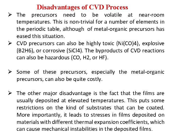 Disadvantages of CVD Process Ø The precursors need to be volatile at near-room temperatures.