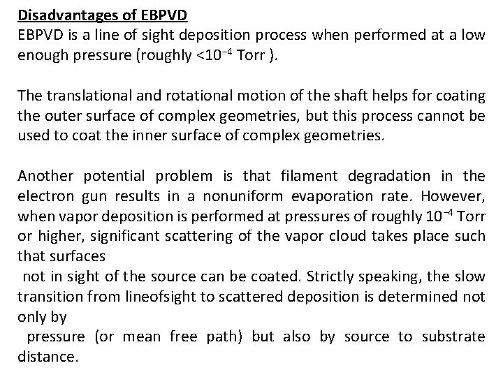 Disadvantages of EBPVD is a line of sight deposition process when performed at a