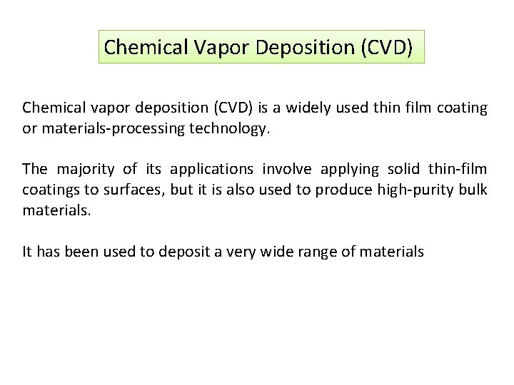 Chemical Vapor Deposition (CVD) Chemical vapor deposition (CVD) is a widely used thin film