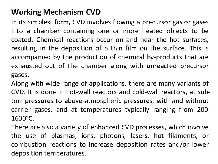 Working Mechanism CVD In its simplest form, CVD involves flowing a precursor gases into