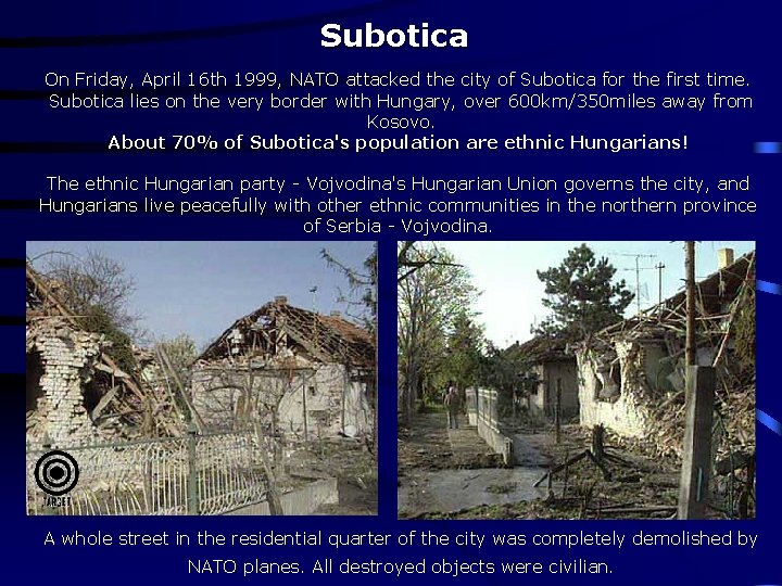 Subotica On Friday, April 16 th 1999, NATO attacked the city of Subotica for