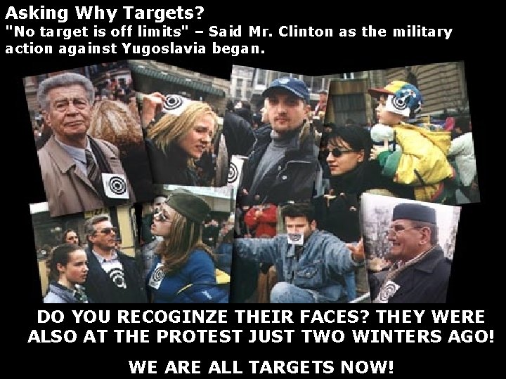 Asking Why Targets? "No target is off limits" – Said Mr. Clinton as the