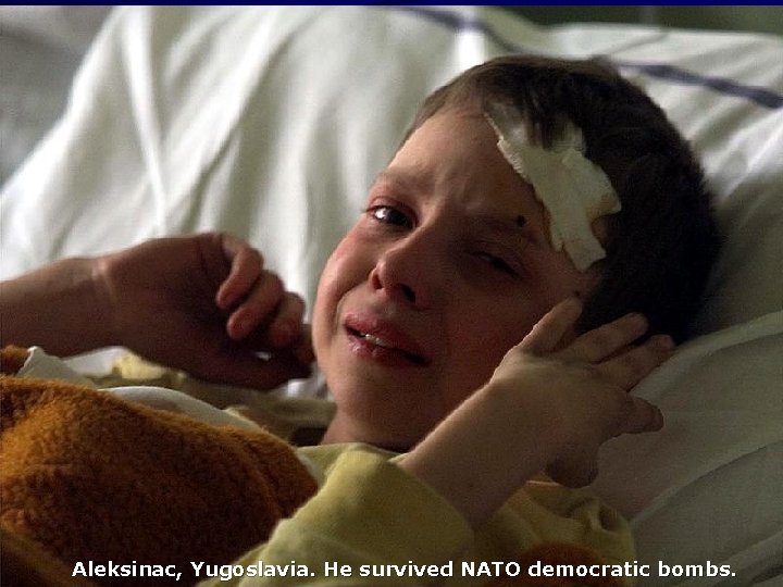Aleksinac, Yugoslavia. He survived NATO democratic bombs. 