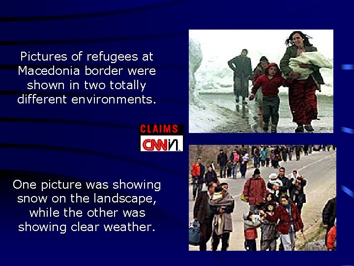 Pictures of refugees at Macedonia border were shown in two totally different environments. One