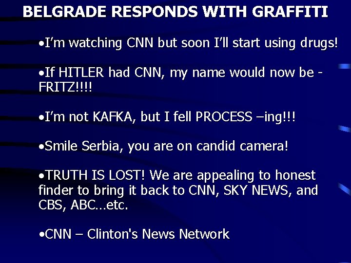 BELGRADE RESPONDS WITH GRAFFITI ·I’m watching CNN but soon I’ll start using drugs! ·If