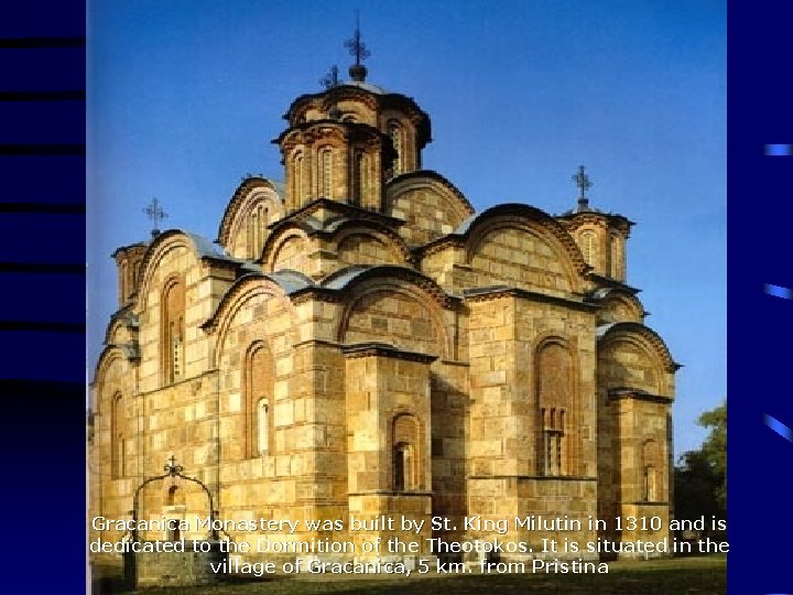 Gracanica Monastery was built by St. King Milutin in 1310 and is dedicated to