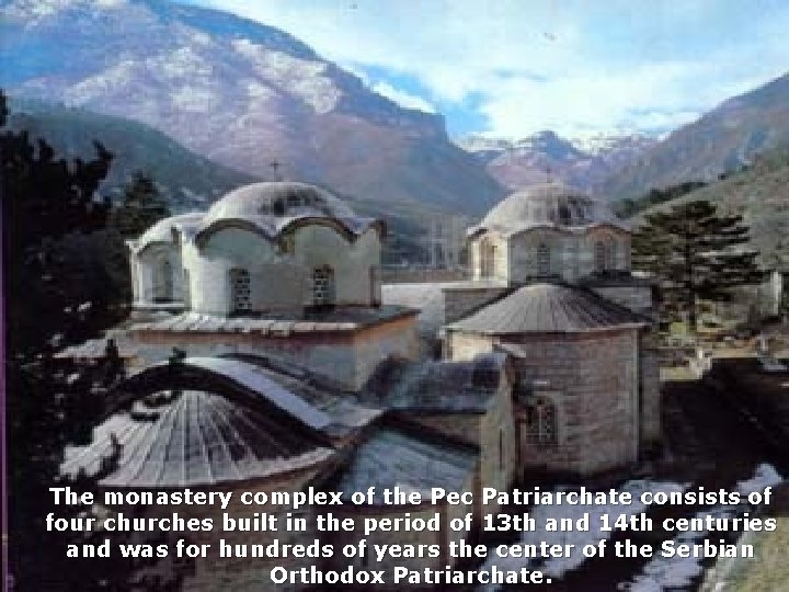 The monastery complex of the Pec Patriarchate consists of four churches built in the