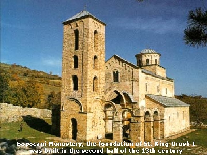 Sopocani Monastery, the foundation of St. King Urosh I was built in the second