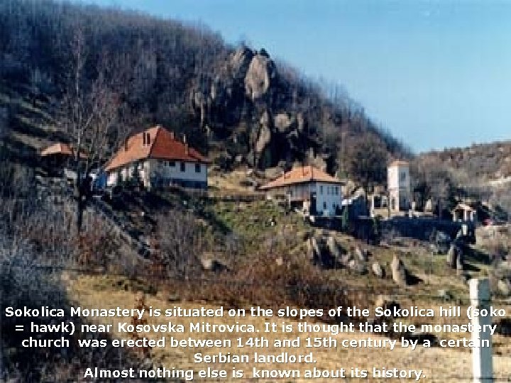 Sokolica Monastery is situated on the slopes of the Sokolica hill (soko = hawk)