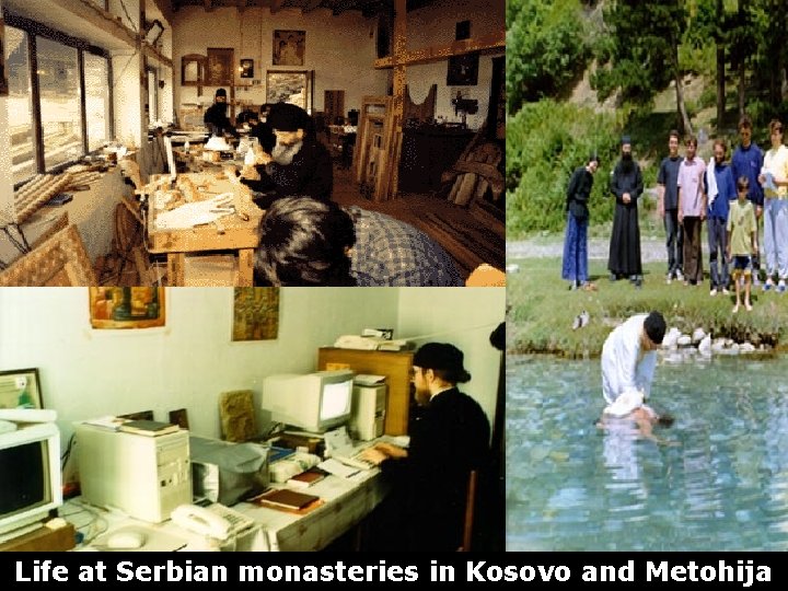 Life at Serbian monasteries in Kosovo and Metohija 