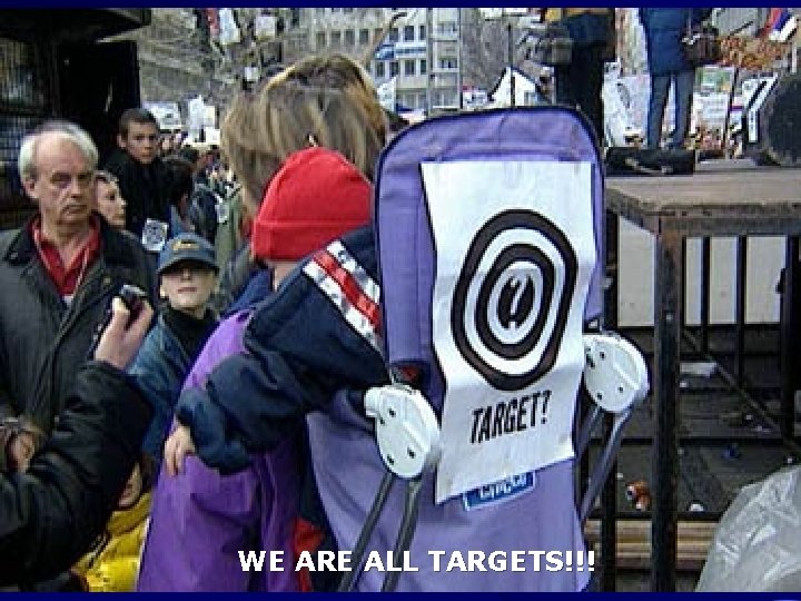 WE ARE ALL TARGETS!!! 