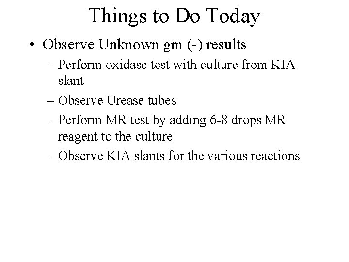 Things to Do Today • Observe Unknown gm (-) results – Perform oxidase test