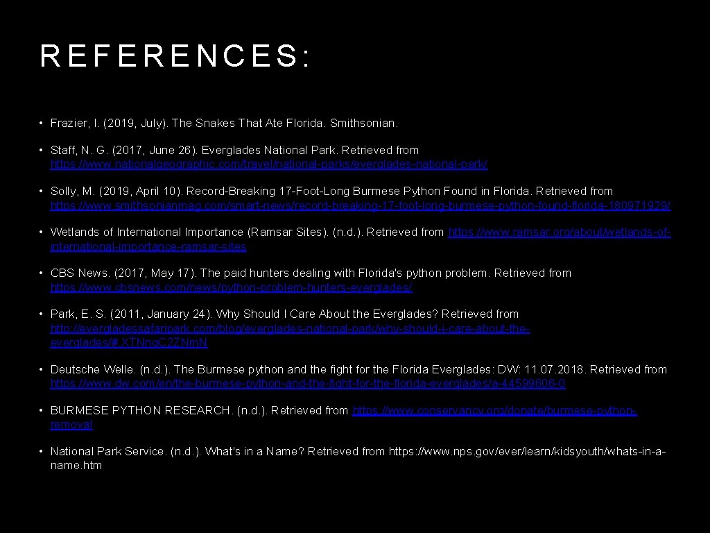 REFERENCES: • Frazier, I. (2019, July). The Snakes That Ate Florida. Smithsonian. • Staff,