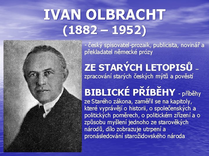 IVAN OLBRACHT (1882 – 1952) - český spisovatel-prozaik, publicista, novinář a překladatel německé prózy