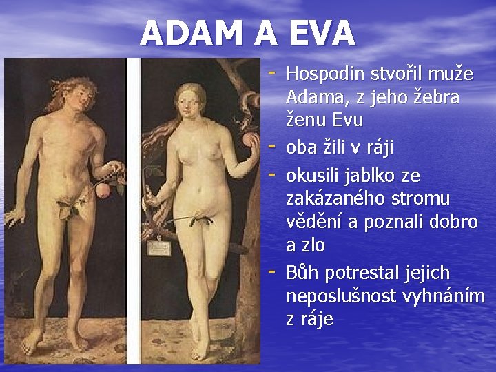 ADAM A EVA - Hospodin stvořil muže - - Adama, z jeho žebra ženu