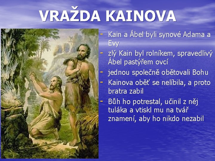 VRAŽDA KAINOVA - Kain a Ábel byli synové Adama a - Evy zlý Kain