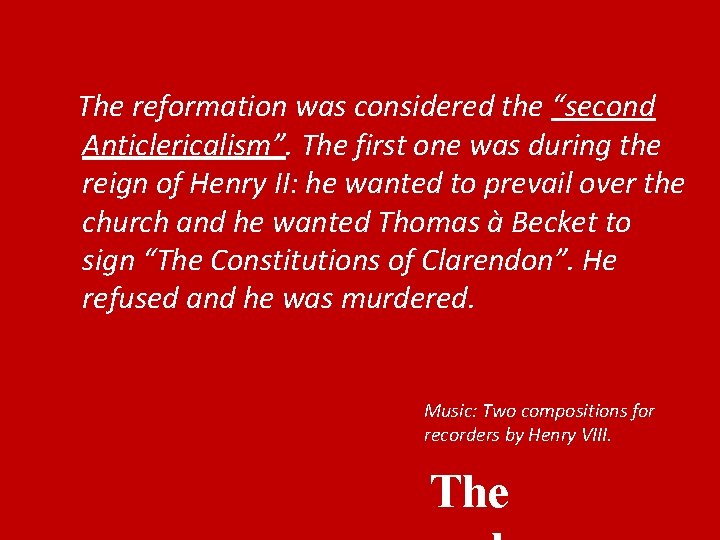 The reformation was considered the “second Anticlericalism”. The first one was during the reign