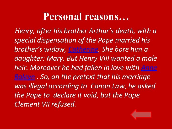 Personal reasons… Henry, after his brother Arthur’s death, with a special dispensation of the