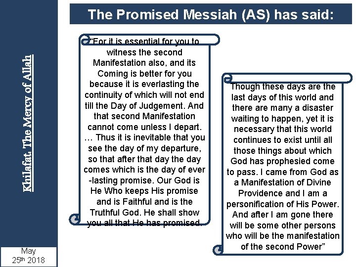 Khilafat: The Mercy of Allah The Promised Messiah (AS) has said: May 2018 25