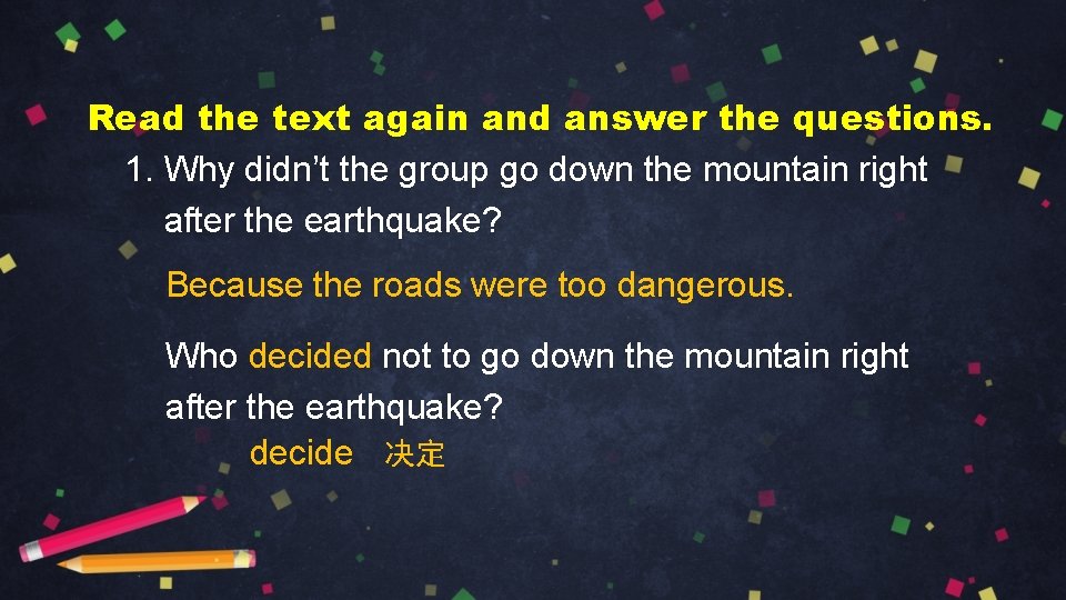 Read the text again and answer the questions. 1. Why didn’t the group go