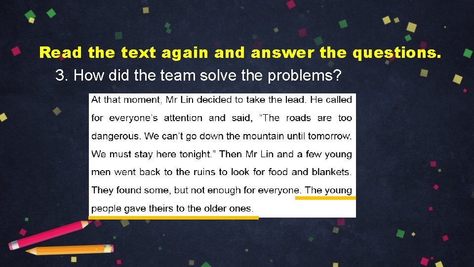 Read the text again and answer the questions. 3. How did the team solve