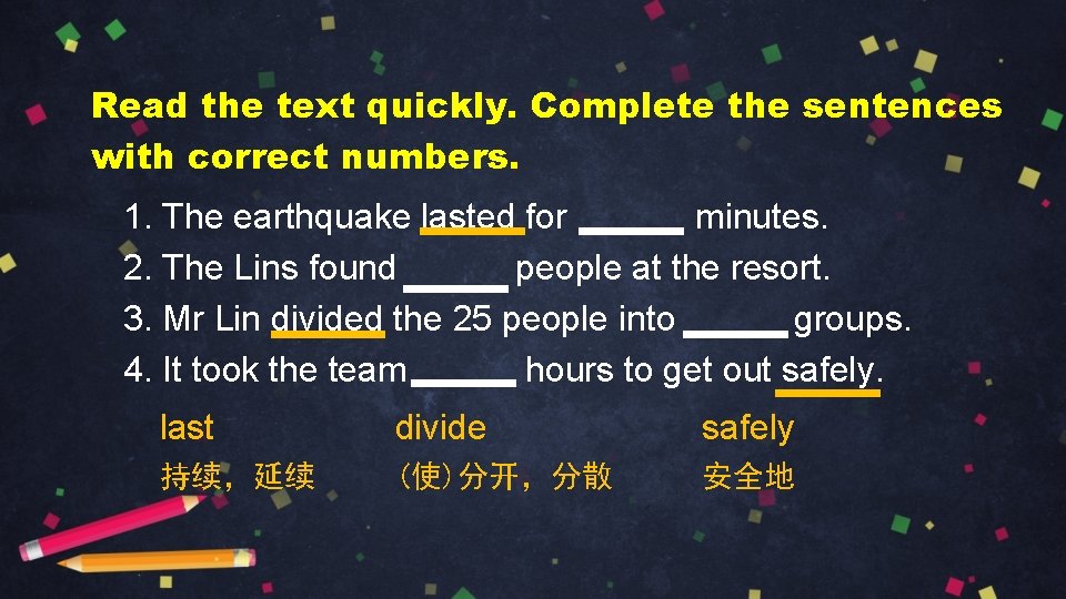 Read the text quickly. Complete the sentences with correct numbers. 1. The earthquake lasted