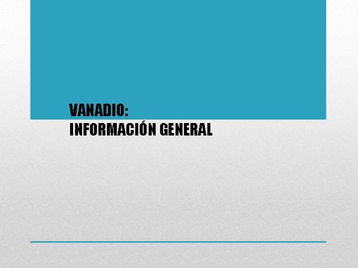 VANADIO: INFORMACIÓN GENERAL 