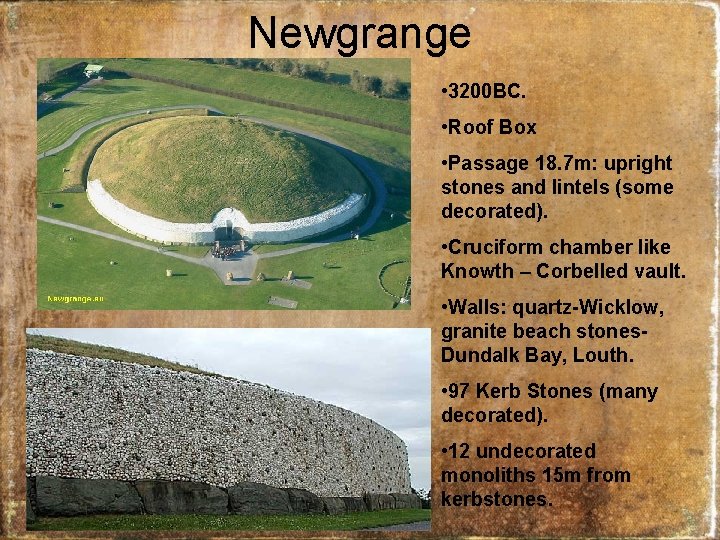 Newgrange • 3200 BC. • Roof Box • Passage 18. 7 m: upright stones