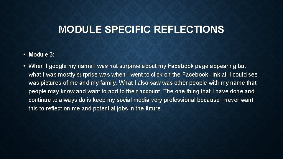 MODULE SPECIFIC REFLECTIONS • Module 3: • When I google my name I was MODULE SPECIFIC REFLECTIONS • Module 3: • When I google my name I was