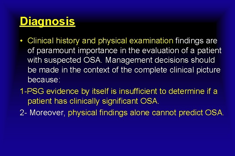 Diagnosis • Clinical history and physical examination findings are of paramount importance in the