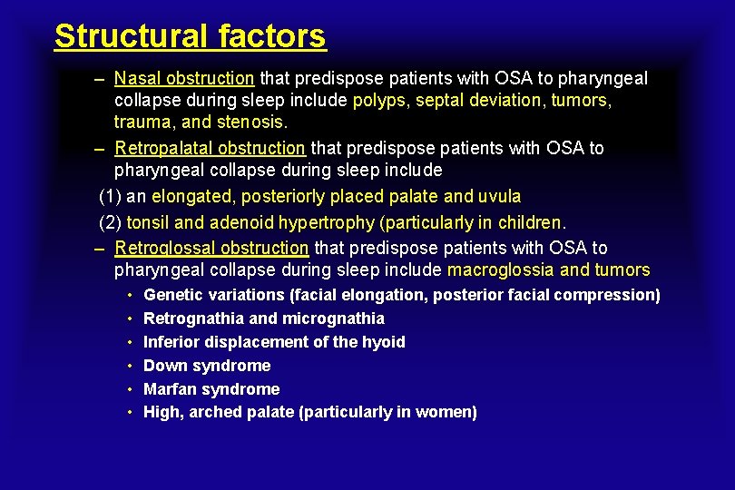 Structural factors – Nasal obstruction that predispose patients with OSA to pharyngeal collapse during