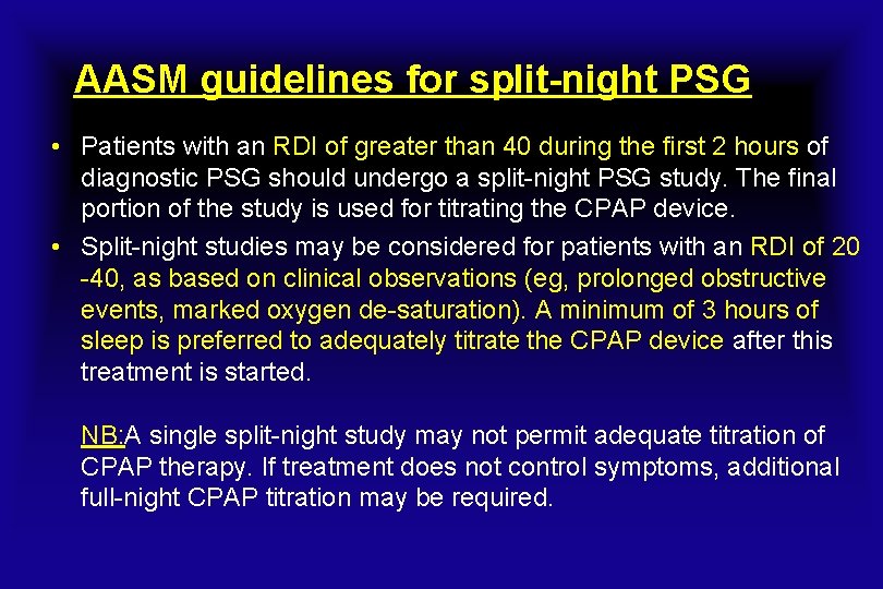 AASM guidelines for split-night PSG • Patients with an RDI of greater than 40