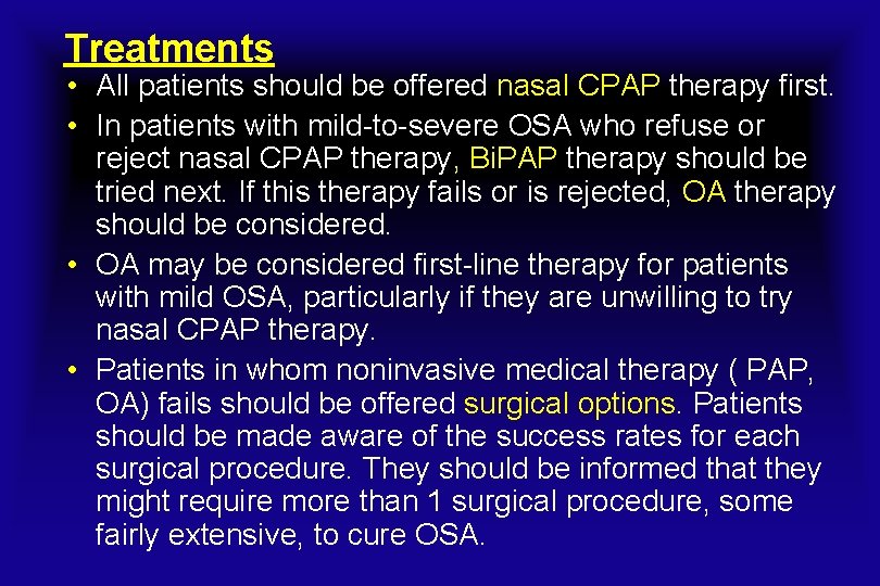 Treatments • All patients should be offered nasal CPAP therapy first. • In patients
