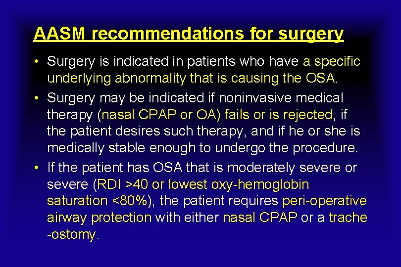 AASM recommendations for surgery • Surgery is indicated in patients who have a specific