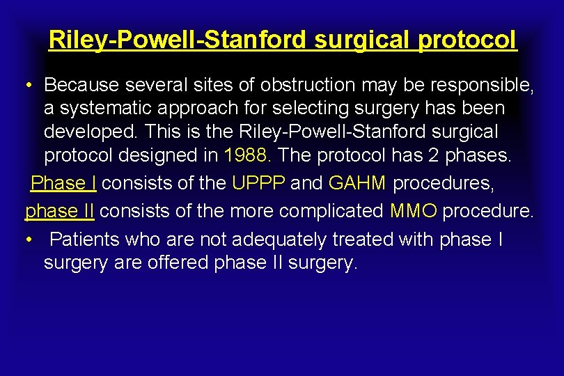Riley-Powell-Stanford surgical protocol • Because several sites of obstruction may be responsible, a systematic