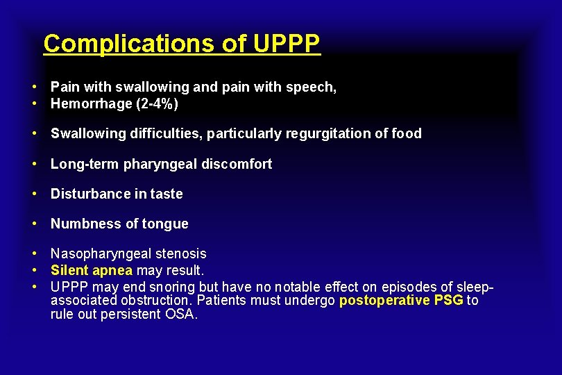 Complications of UPPP • Pain with swallowing and pain with speech, • Hemorrhage (2