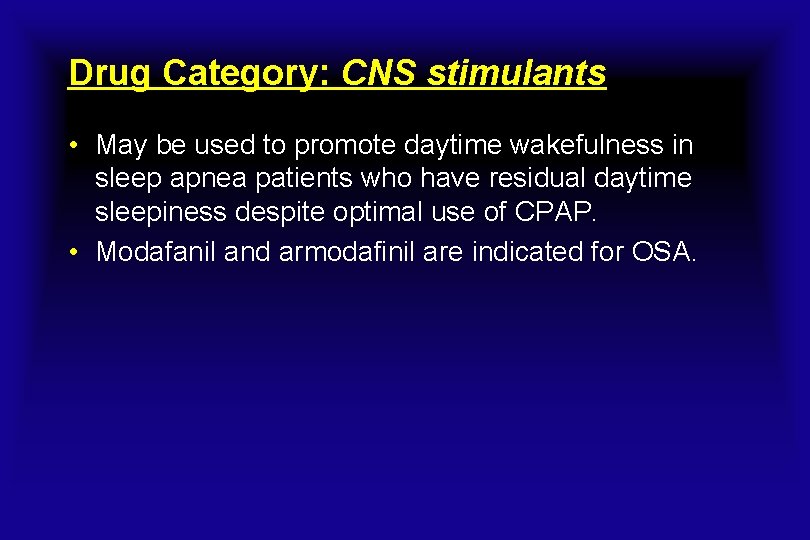 Drug Category: CNS stimulants • May be used to promote daytime wakefulness in sleep
