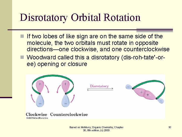 Disrotatory Orbital Rotation n If two lobes of like sign are on the same Disrotatory Orbital Rotation n If two lobes of like sign are on the same
