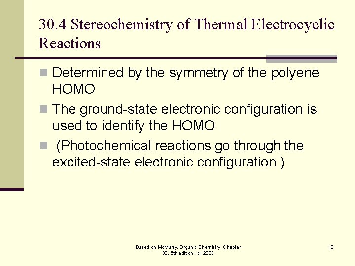 30. 4 Stereochemistry of Thermal Electrocyclic Reactions n Determined by the symmetry of the 30. 4 Stereochemistry of Thermal Electrocyclic Reactions n Determined by the symmetry of the