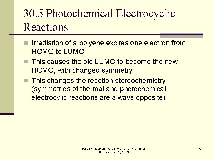 30. 5 Photochemical Electrocyclic Reactions n Irradiation of a polyene excites one electron from 30. 5 Photochemical Electrocyclic Reactions n Irradiation of a polyene excites one electron from