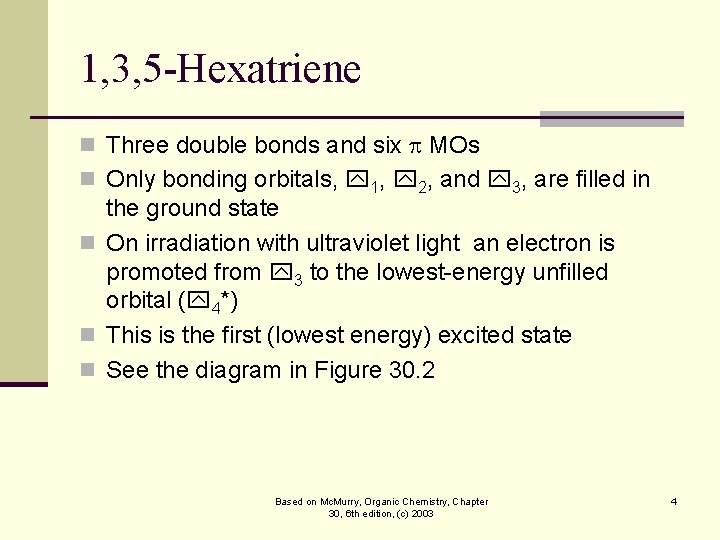 1, 3, 5 -Hexatriene n Three double bonds and six MOs n Only bonding 1, 3, 5 -Hexatriene n Three double bonds and six MOs n Only bonding