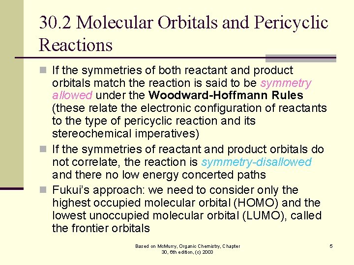30. 2 Molecular Orbitals and Pericyclic Reactions n If the symmetries of both reactant 30. 2 Molecular Orbitals and Pericyclic Reactions n If the symmetries of both reactant