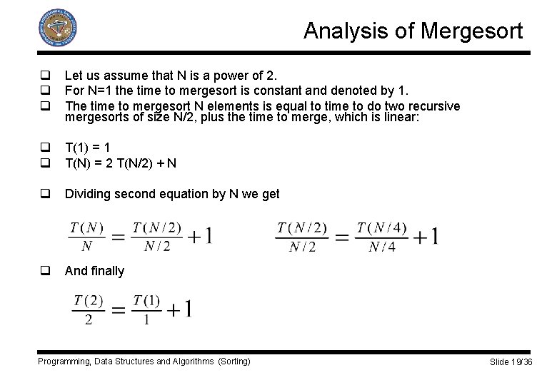 Analysis of Mergesort q q q Let us assume that N is a power