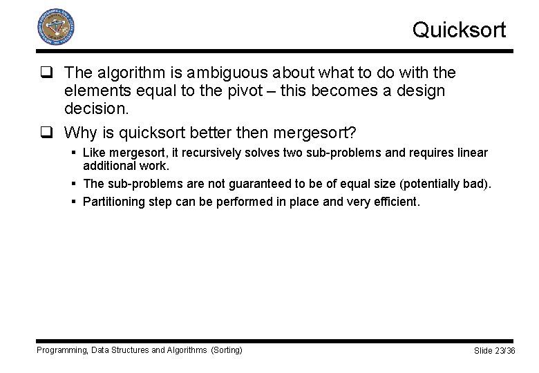 Quicksort q The algorithm is ambiguous about what to do with the elements equal